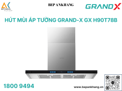 Hút mùi áp tường Grand X GX H90T78B - Made in Malaysia